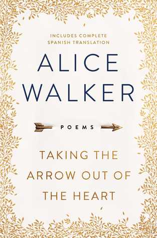 Taking the Arrow Out of the Heart - Alice Walker