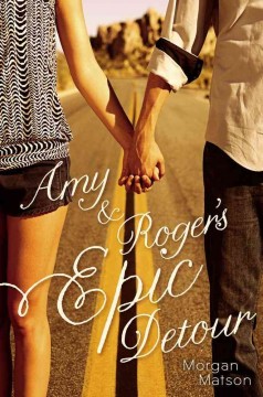Amy and Roger’s Epic Detour - Morgan Matson