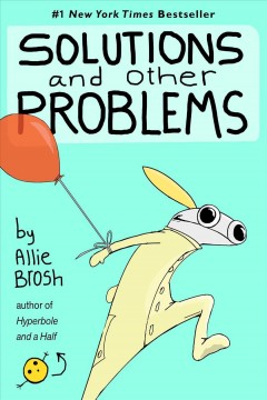 Solutions and Other Problems - Allie Brosh