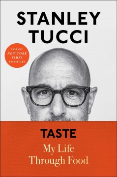Taste My Life Through Food Stanley Tucci