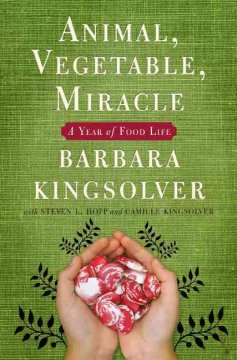 Animal Vegetable Miracle A Year Of Food Life Barbara Kingsolver