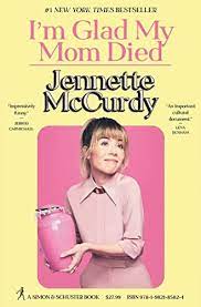 Im Glad My Mom Died Jennette McCurdy