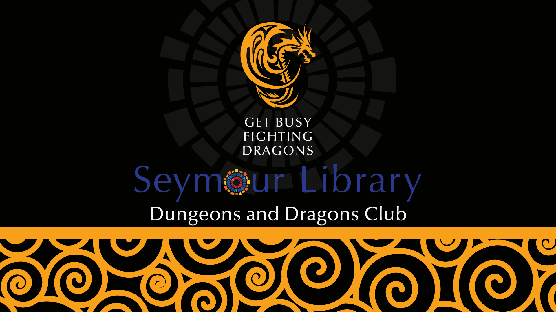 Dungeons and Dragons Club at Seymour Library - Get busy fighting dragons. Graphic with logo and stylized dragon and scrolls.