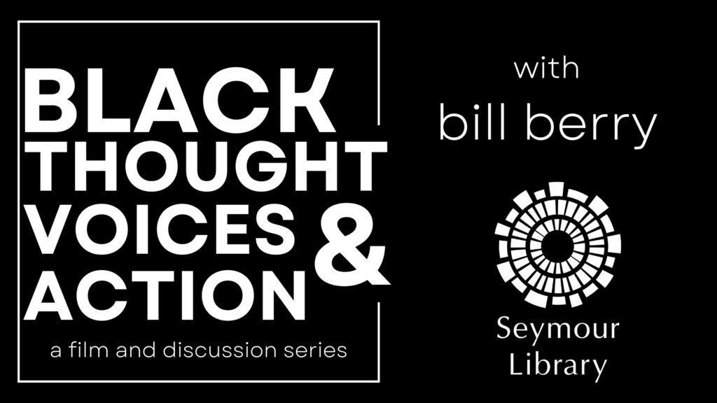 Black Thought Voices and Action -- a film discussion series with bill berry