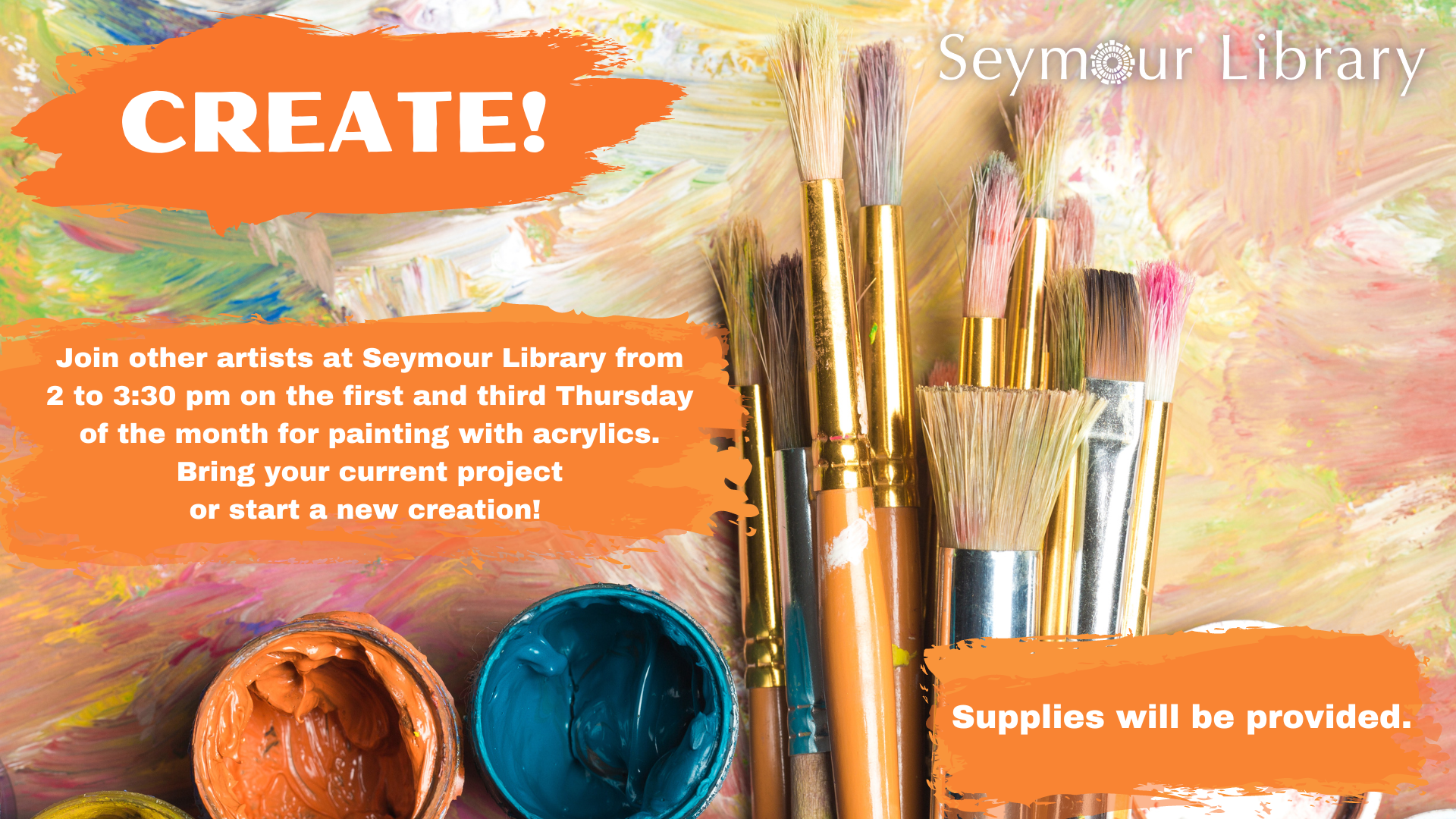 Create at Seymour Library -- featuring image of paint with paintbrushes.