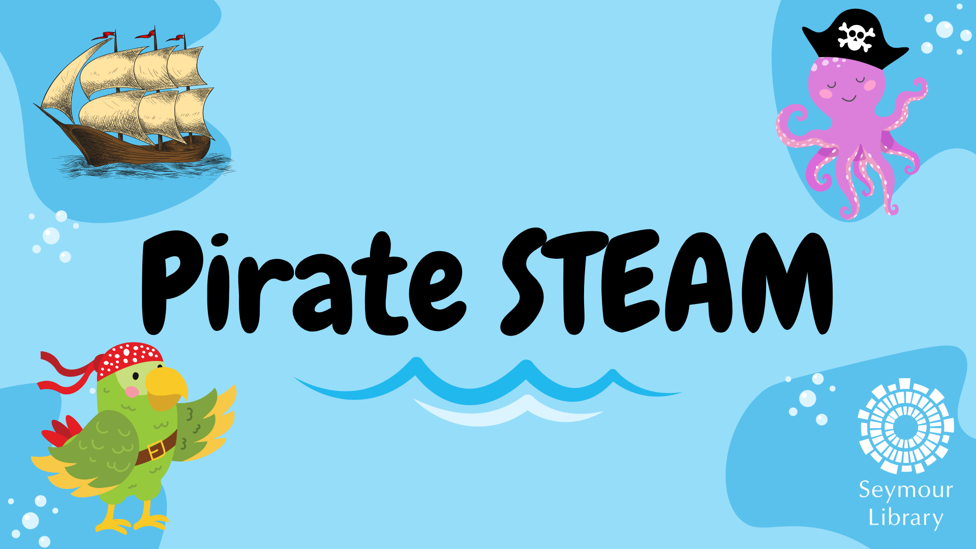 Pireate STEAM at Seymour Library. Graphic with pirate ship, parrot dressed as a pirate, and octopus wearing a pirate hat, and the Seymour Library Logo.