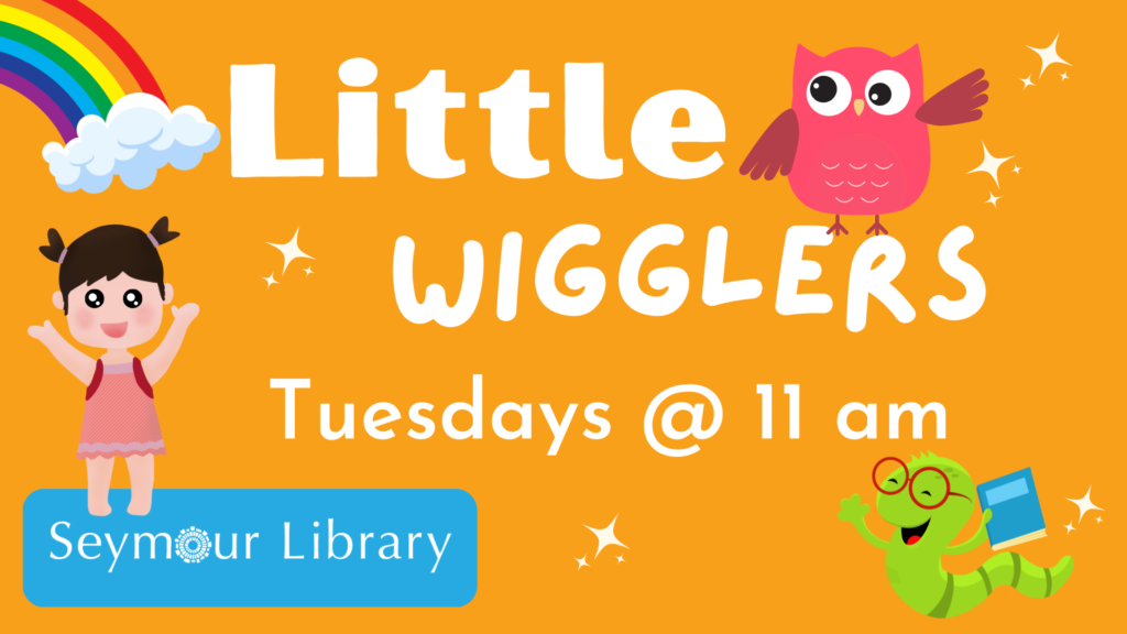 Little Wiglers Tuesdays at 11 am at Seymour Library - graphics with logo, toddler and small creatures.