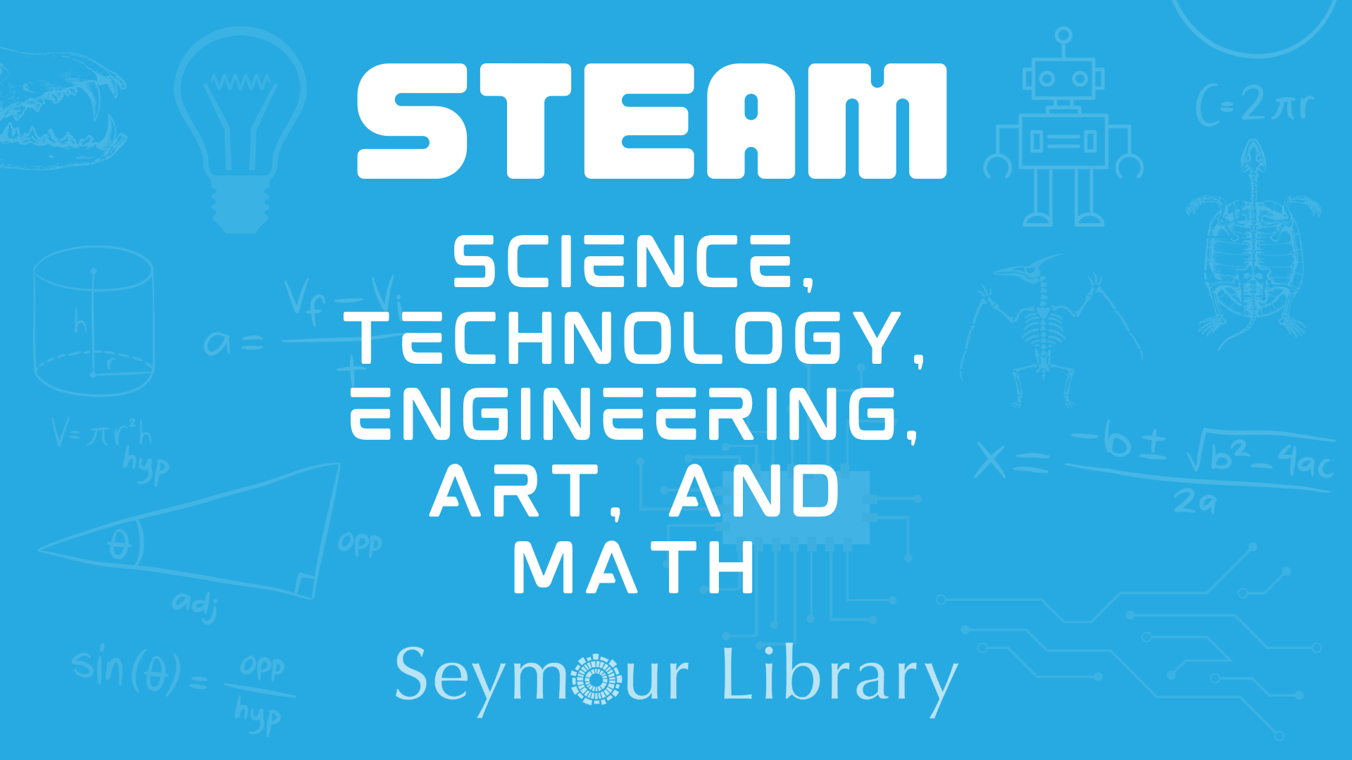 STEAM - Science, Technology, Engineering, Art, and Math.