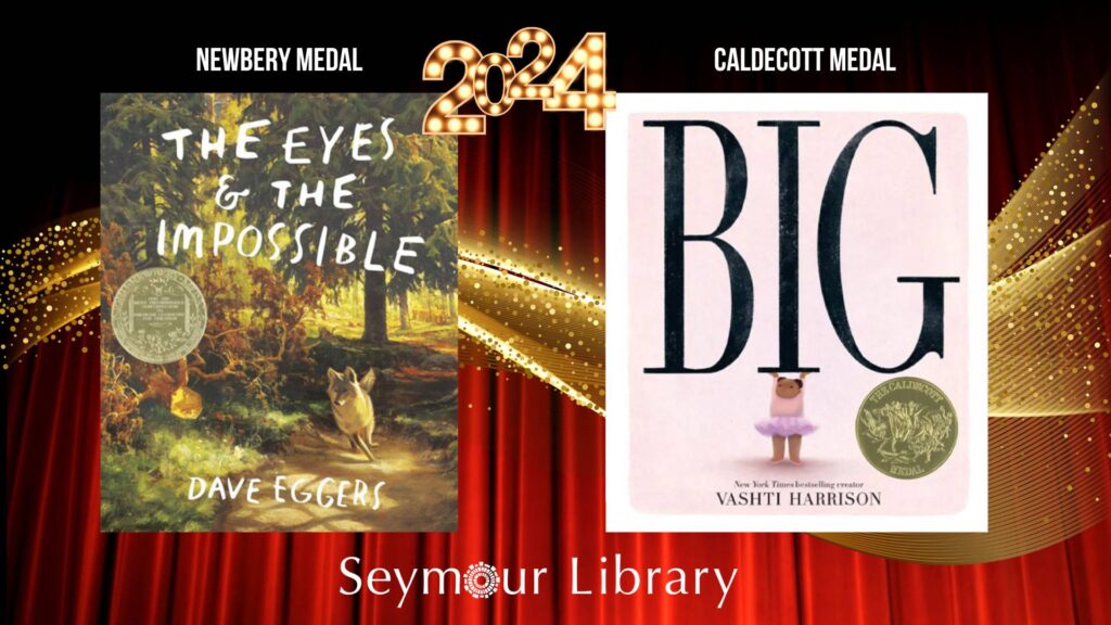 2024 Caldecott & Newbery Winners Seymour Library