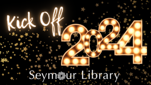 Kick Off 2024 -- stylized graphic with golden stars in the background and the Seymour Library logo.