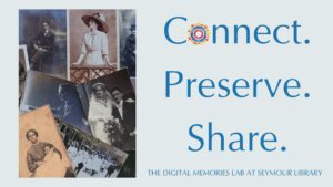 Seymour Libray's Digital Memories Lab -- Connect, Preserve, Share.