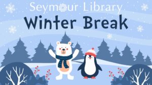 Seymour Library Winter Break with stylized graphic of a polar bear and penguin with snow and trees.