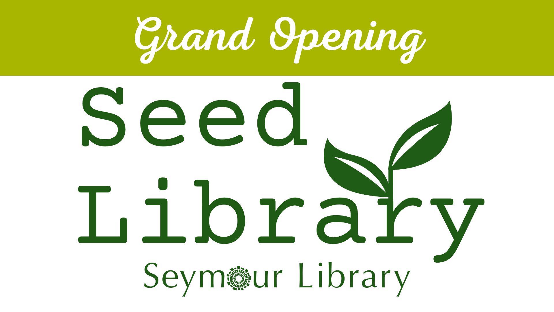 Grand Opening - Seed Library at Seymour Library