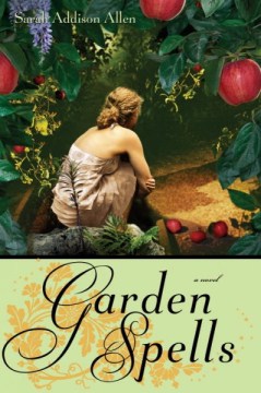 Garden Spells by Sarah Addison Allen book jacket.