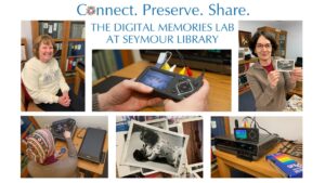 Digital Memories Lab at Seymour Library - Connect. Preserve. Share., with vintage photos, digitizatioin equipment.