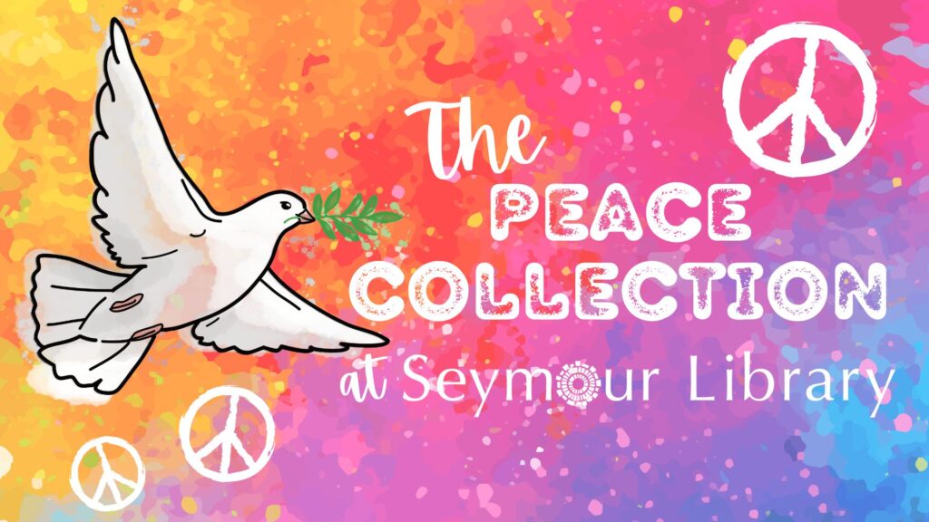 Peace Collection at Seymour Library --graphic includes a dove and peace signs with the Seymour Library logo.