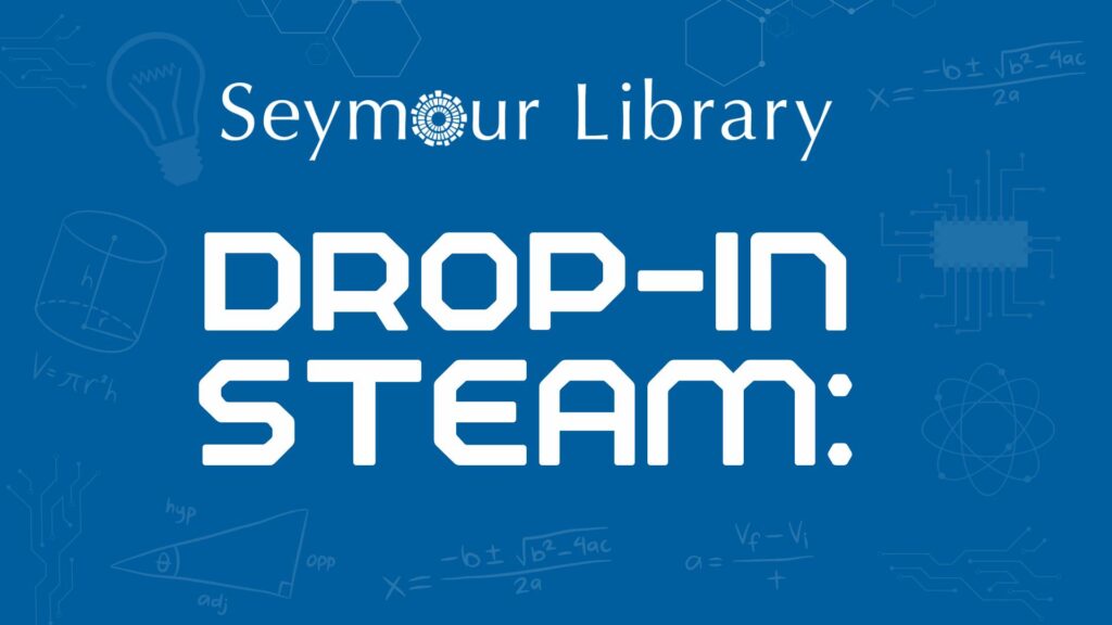 Drop-in STEAM graphic with math equations, atoms, circuits, and light bulb. Seymour Library logo at the top of the image.