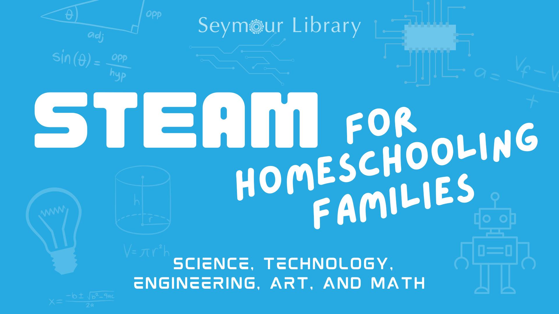 STEAM For Homeschooling Families with graphic with different math equations and scientific imagery.