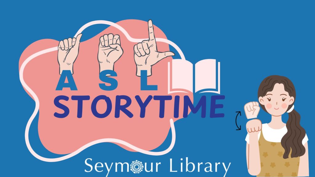 ASL Storytime -- featuring the signed letters for A S L and a graphic of a young girl using sign language.